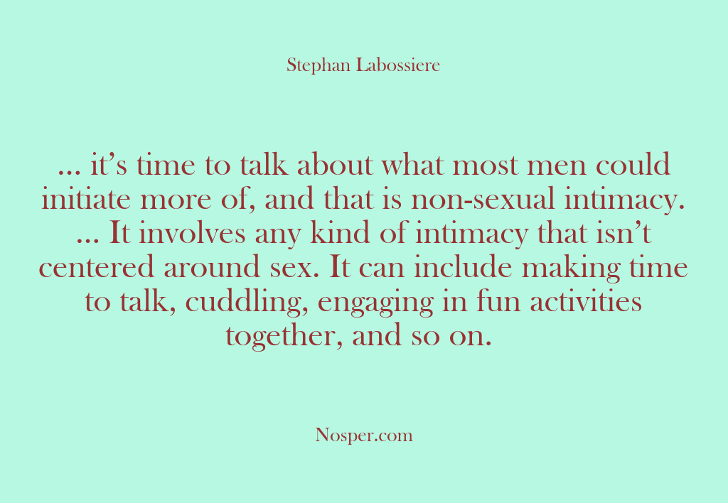 (Other Sources) … it’s time to talk about what most men could initiate more…