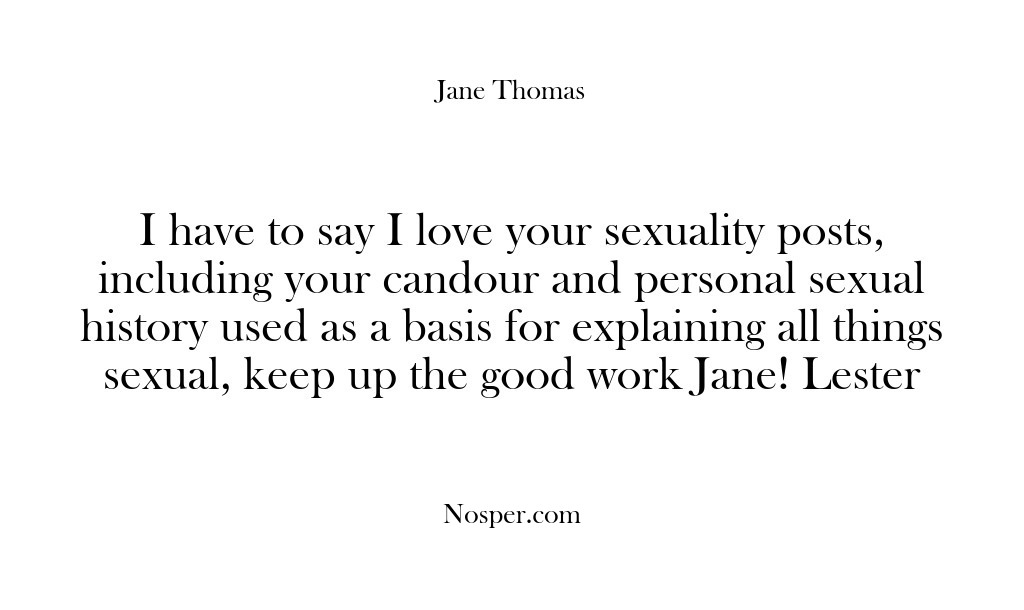 (Feedback) I have to say I love your sexuality posts, including your candour…