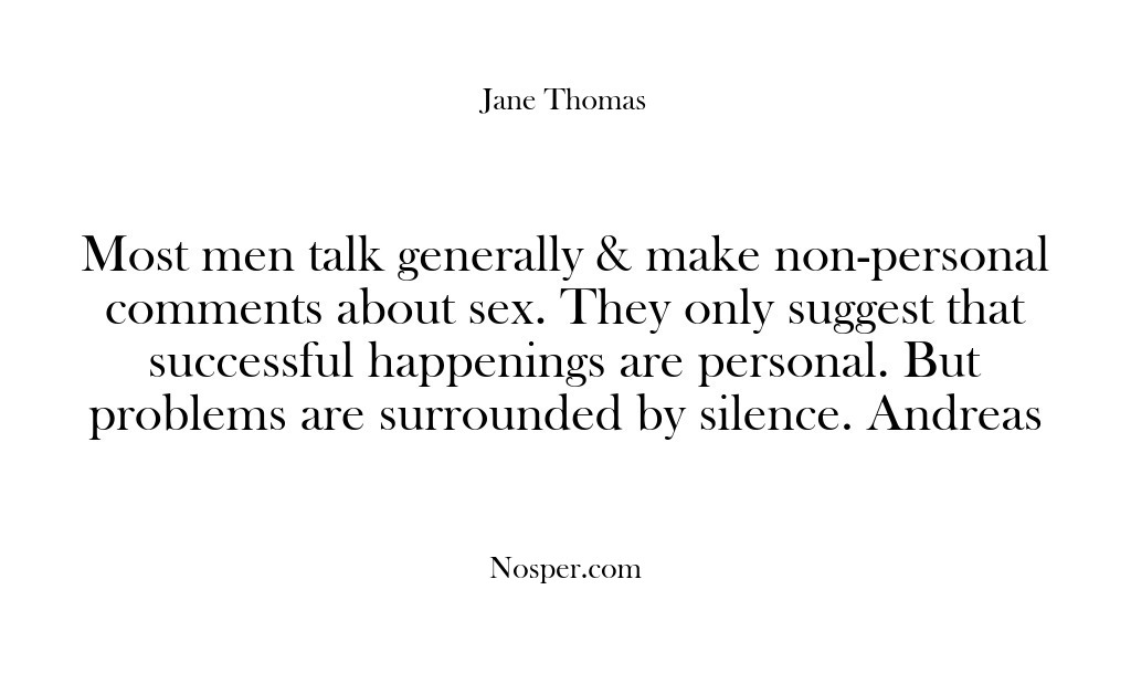 (Feedback) Most men talk generally & make non-personal comments about sex. They only…