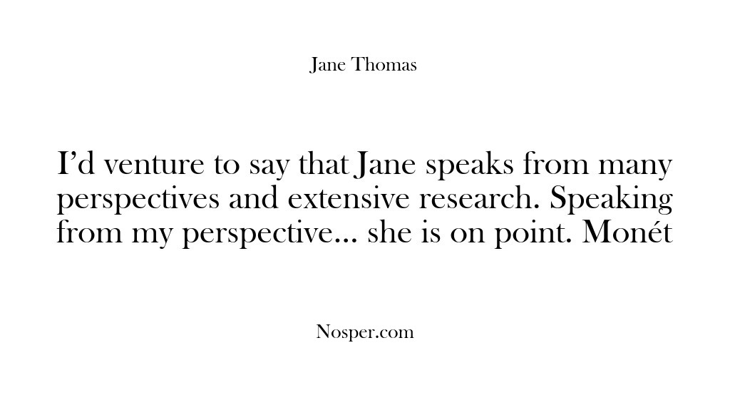 (Feedback) I’d venture to say that Jane speaks from many perspectives and extensive…
