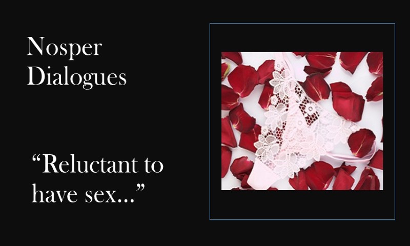 (Nosper Dialogues) Reluctant to have sex
