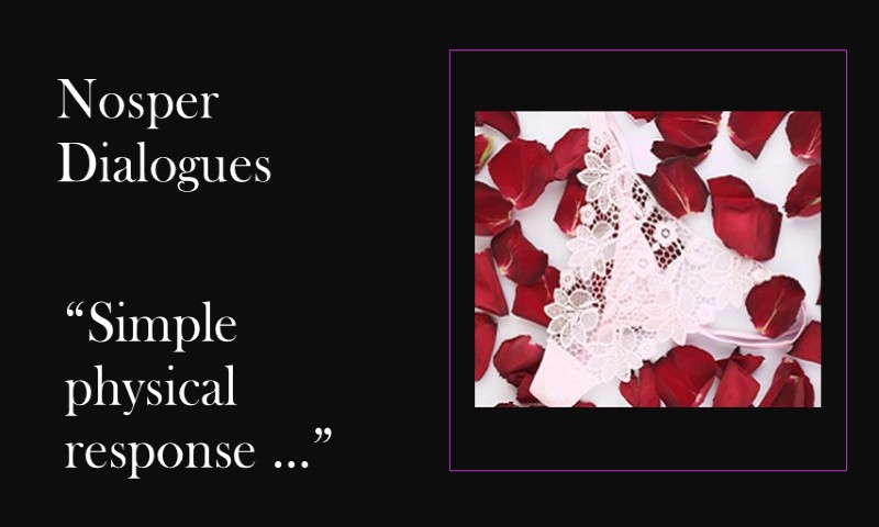 (Nosper Dialogues) Simple physical response