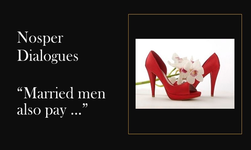 (Nosper Dialogues) Married men also pay