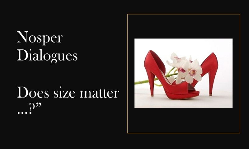 (Nosper Dialogues) Does size matter …?