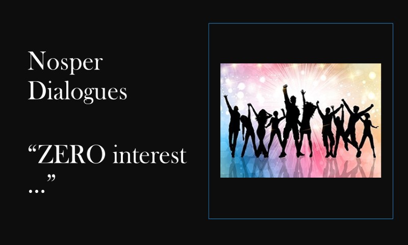 (Nosper Dialogues) ZERO interest