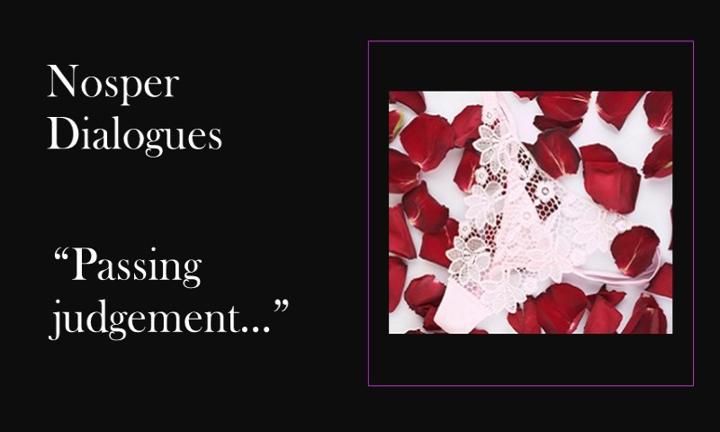 (Nosper Dialogues) Passing judgement…