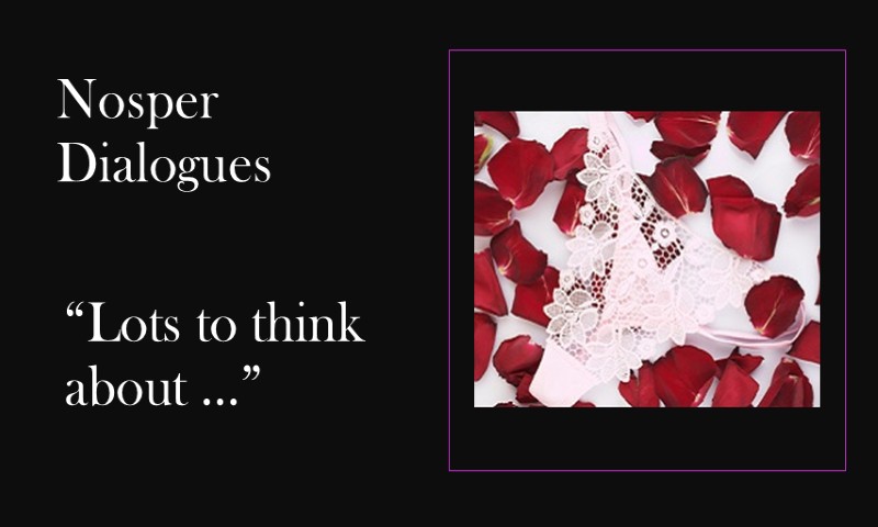 (Nosper Dialogues) Lots to think about…