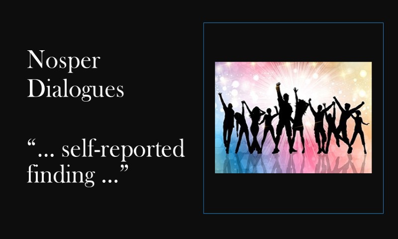 (Nosper Dialogues) … self-reported finding