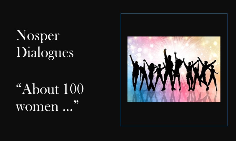 (Nosper Dialogues) About 100 women