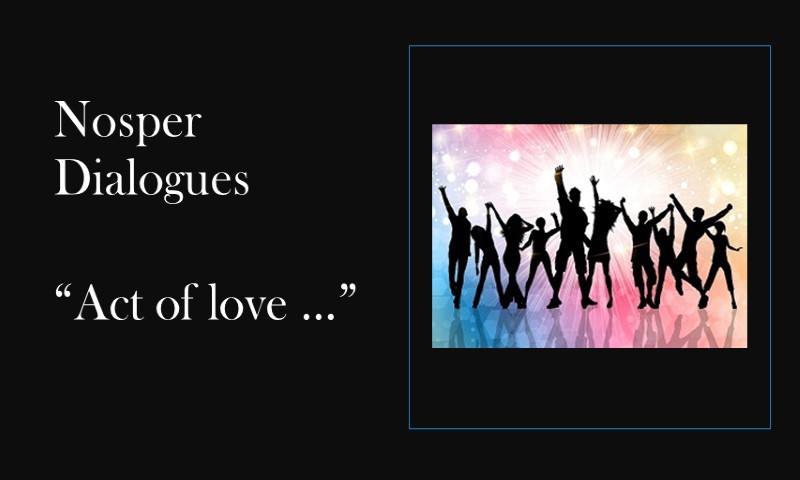 (Nosper Dialogues) Act of love